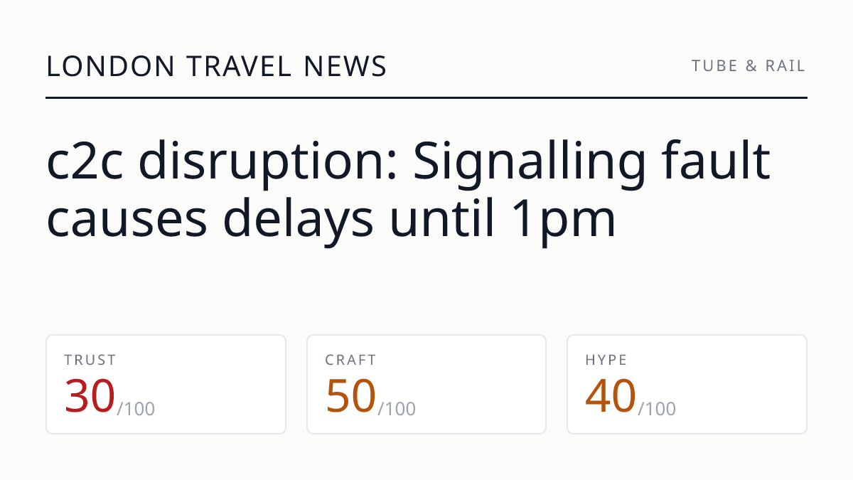 c2c disruption: Signalling fault causes delays until 1pm