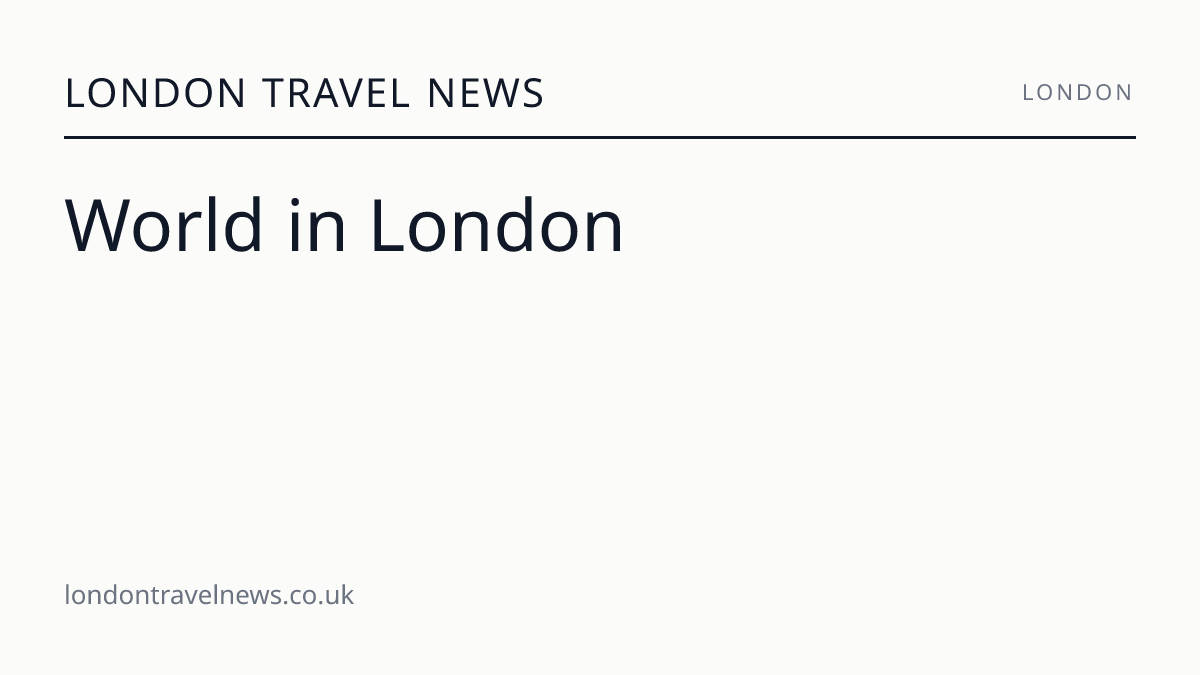 World in London | London Travel News
